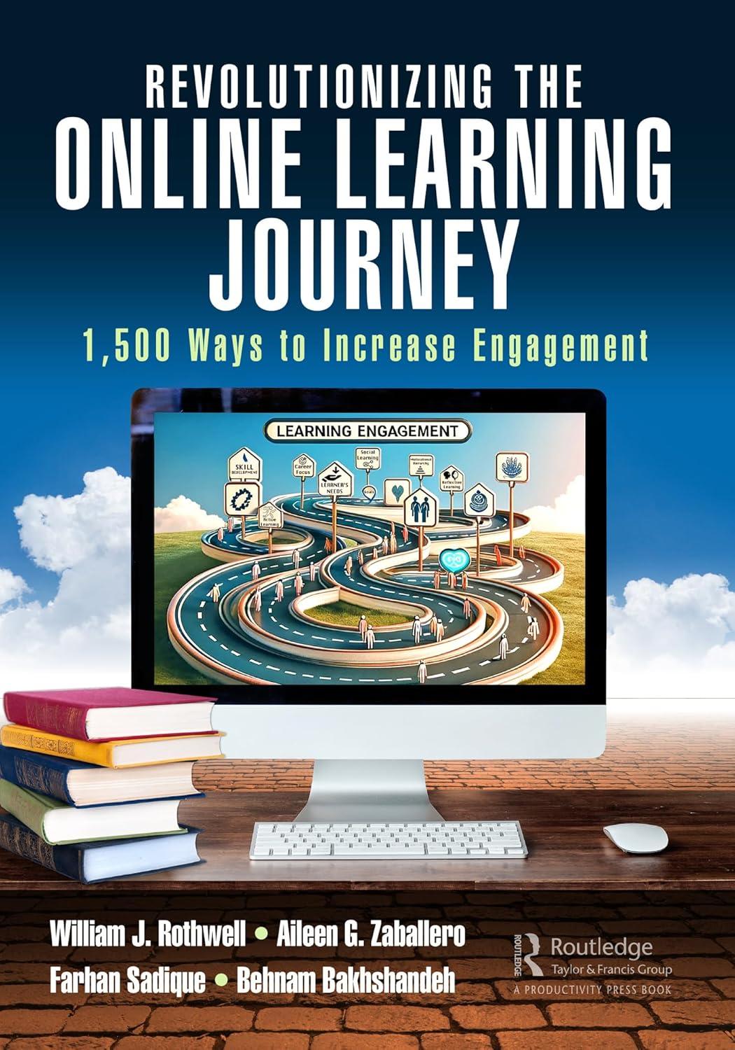 revolutionizing the online learning journey 1500 ways to increase engagement 1st edition william j. rothwell,