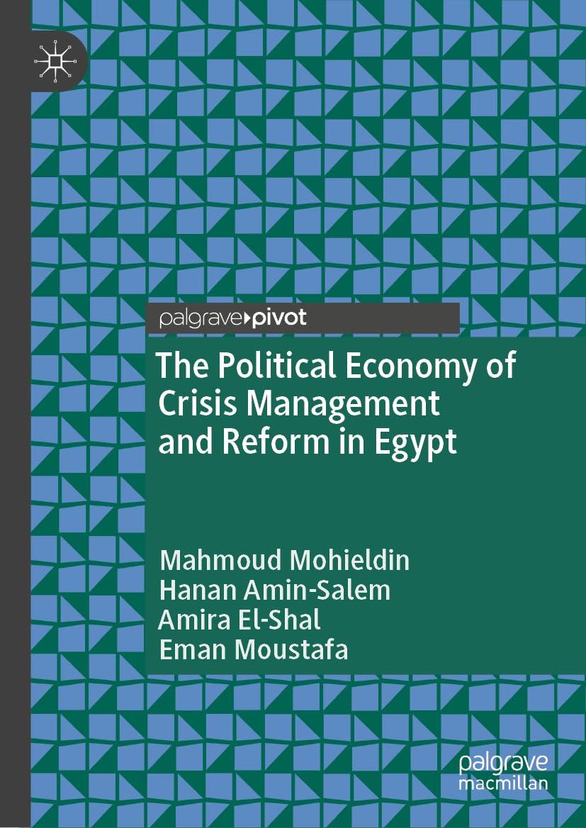 the political economy of crisis management and reform in egypt 1st edition mahmoud mohieldin, hanan