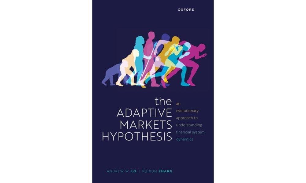 the adaptive markets hypothesis an evolutionary approach to understanding financial system dynamics 1st