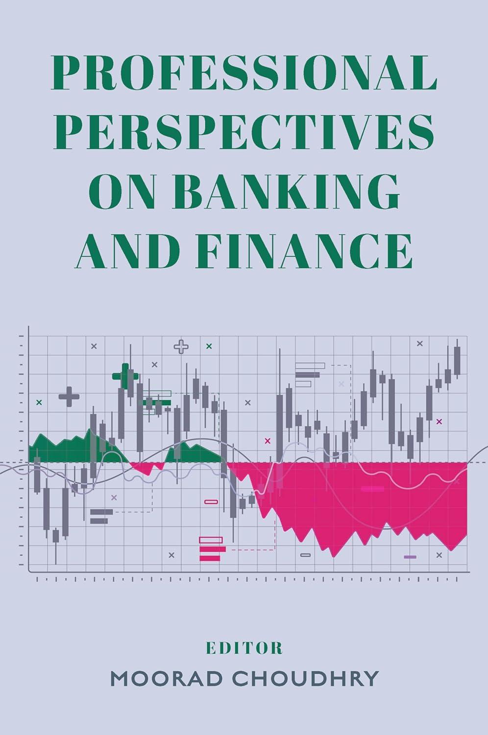 professional perspectives on banking and finance 1st edition moorad choudhry 1835493351, 978-1835493359