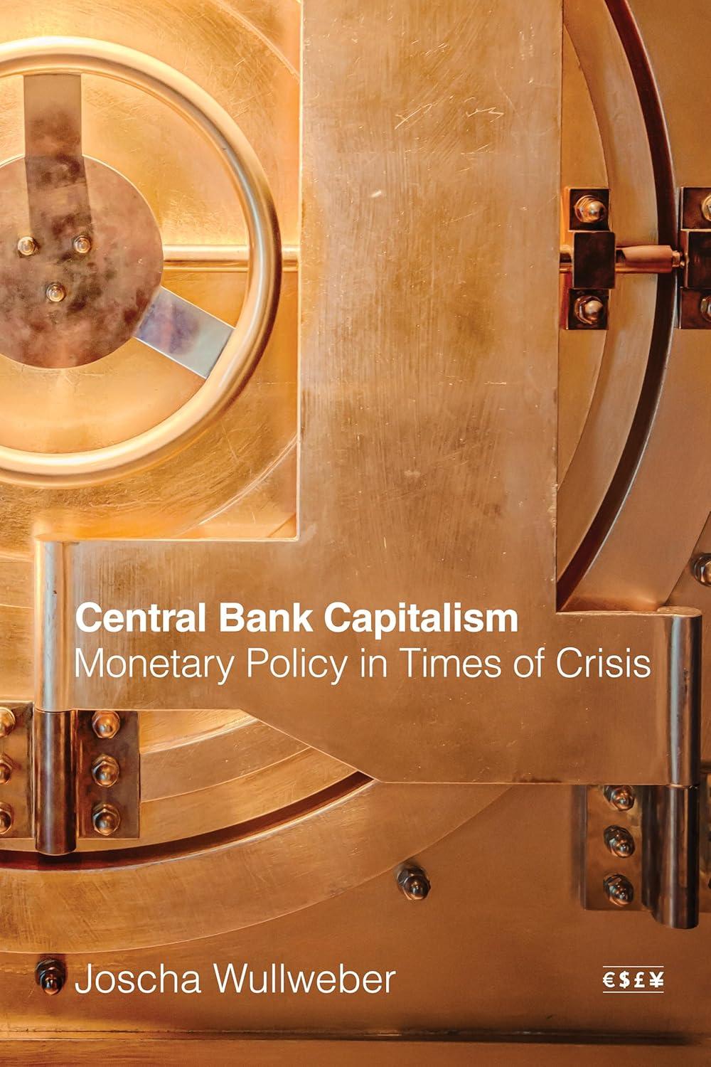 central bank capitalism monetary policy in times of crisis 1st edition joscha wullweber 1503639622,