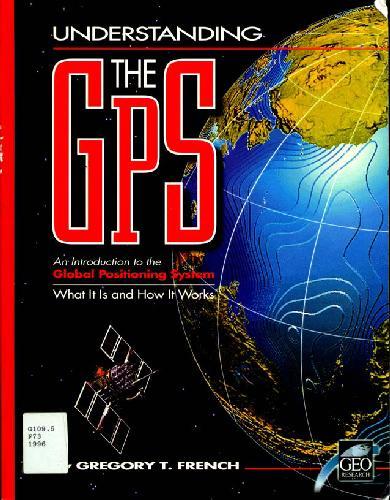 understanding the gps an introduction to the global positioning system 1st edition gregory t french