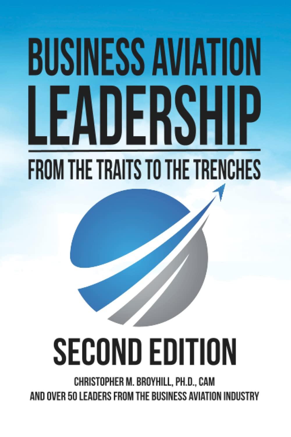 business aviation leadership from the traits to the trenches 1st edition christopher m broyhill 979-8985667615