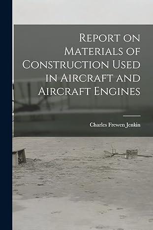 report on materials of construction used in aircraft and aircraft engines 1st edition charles frewen jenkin