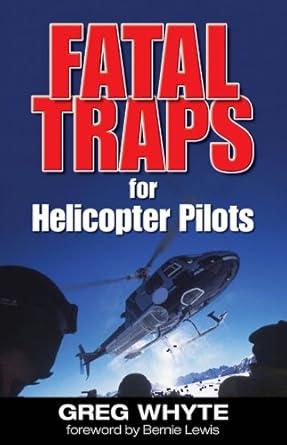 fatal traps for helicopter pilots 1st edition greg whyte ,b lewis 0790008858, 978-0790008851