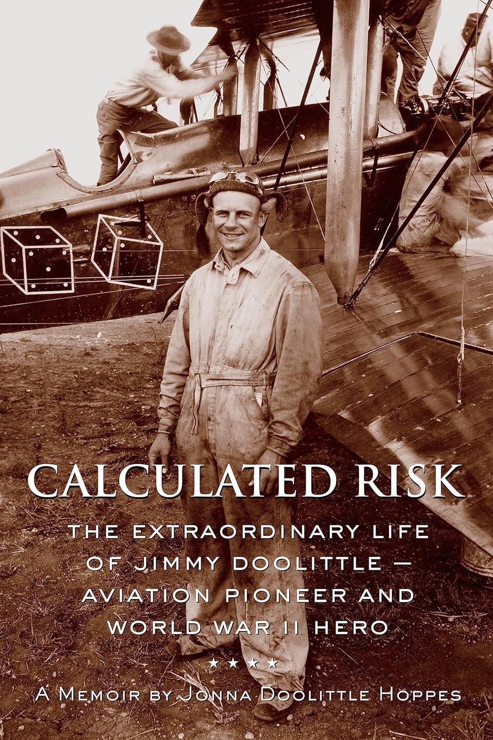 calculated risk the extraordinary life of jimmy doolittle aviation pioneer and world war ii hero 1st edition