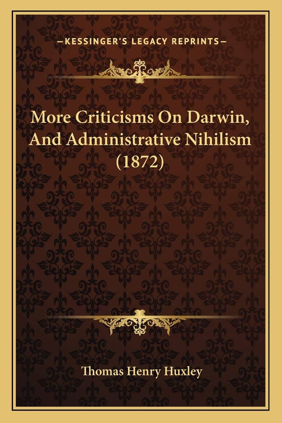 more criticisms on darwin and administrative nihilism 1st edition thomas henry huxley 1166571998,