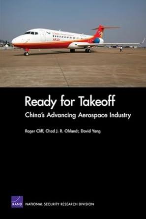 ready for takeoff chinas advancing aerospace industry 1st edition roger cliff ,ohlandt ,yang 0833051806,