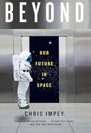 beyond our future in space 1st edition chris impey 0393352153, 978-0393352153