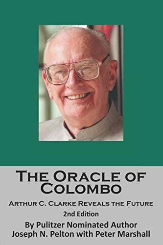 the oracle of colombo the future revealed by arthur c clarke 1st edition dr joseph n pelton ,peter marshall