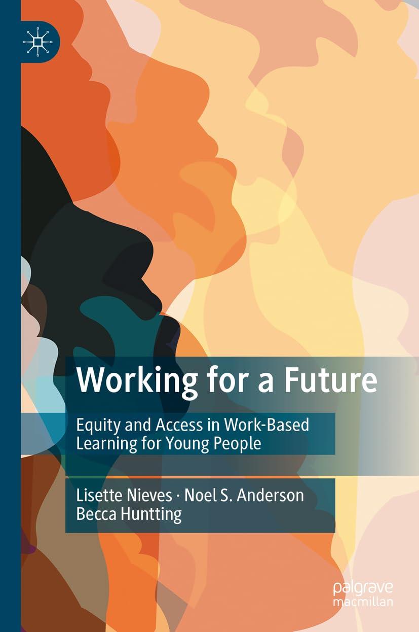 working for a future equity and access in work-based learning for young people 1st edition lisette nieves,