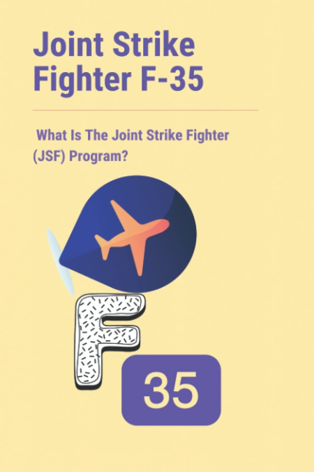 joint strike fighter f 35 what is the joint strike fighter program 1st edition luella mebus 979-8784464965