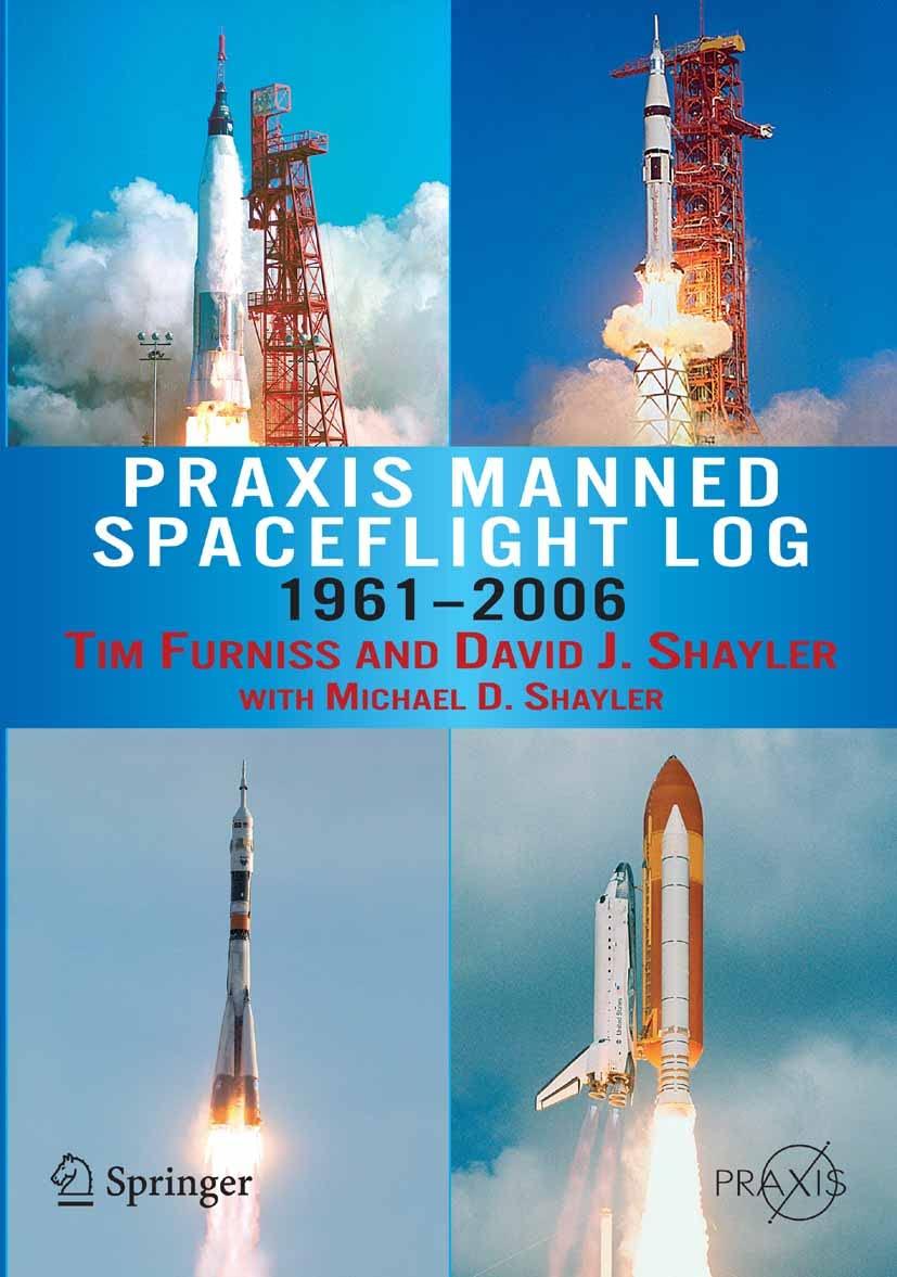 praxis manned spaceflight log 1961 2006 2007th edition tim furniss ,shayler david ,michael d shayler