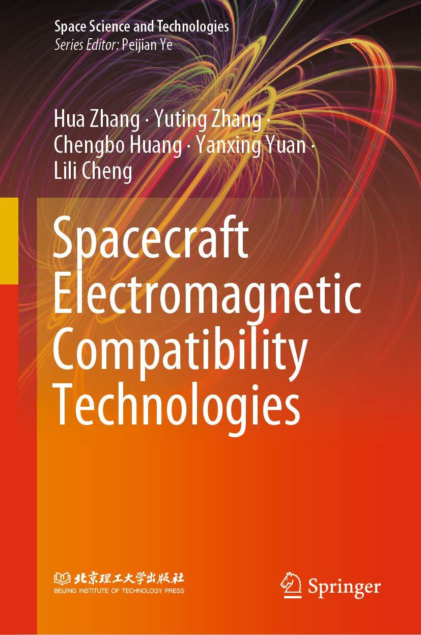 spacecraft electromagnetic compatibility technologies 1st edition hua zhang ,yuting zhang ,chengbo huang