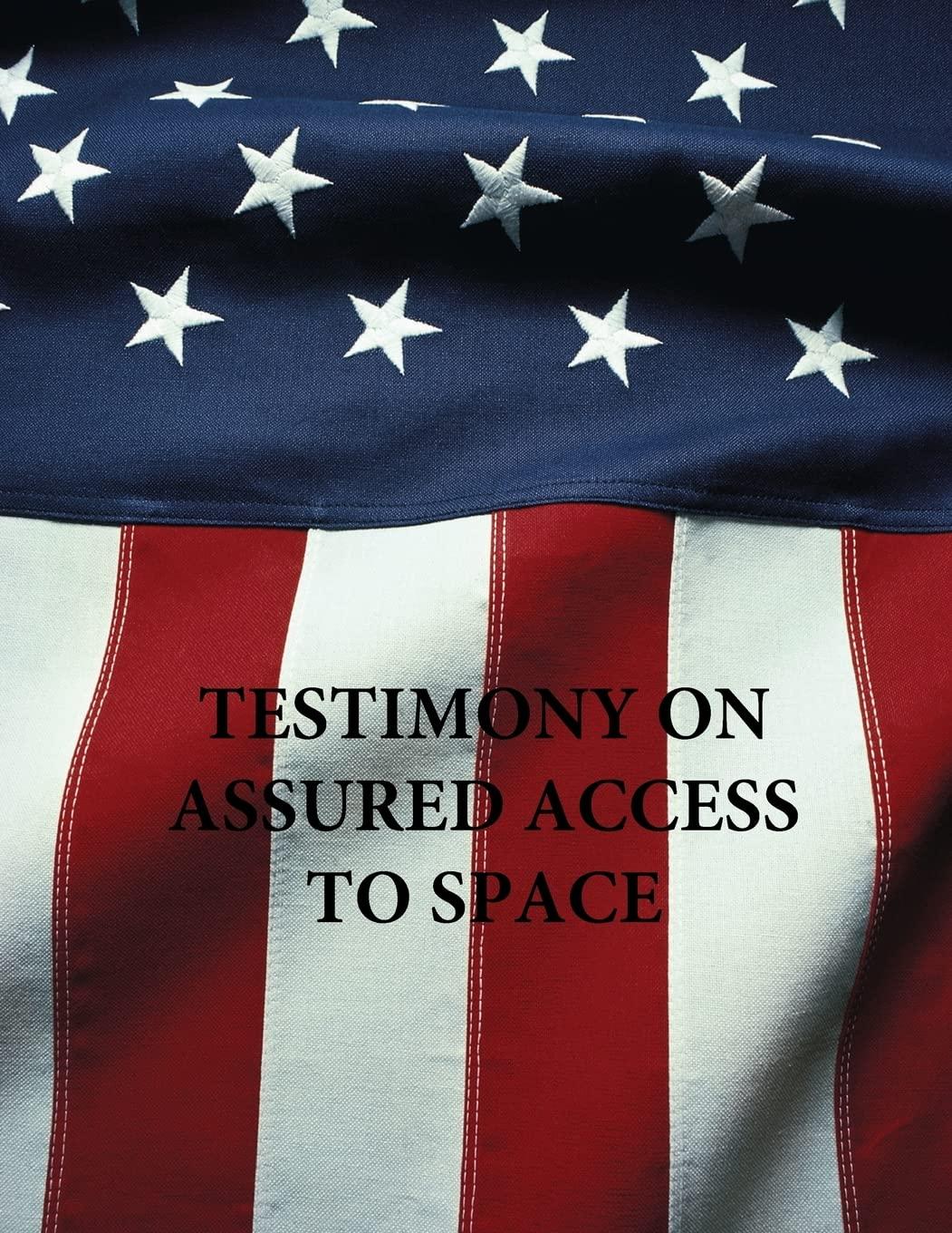 testimony on assured access to space 1st edition u s senate 1507631766, 978-1507631768