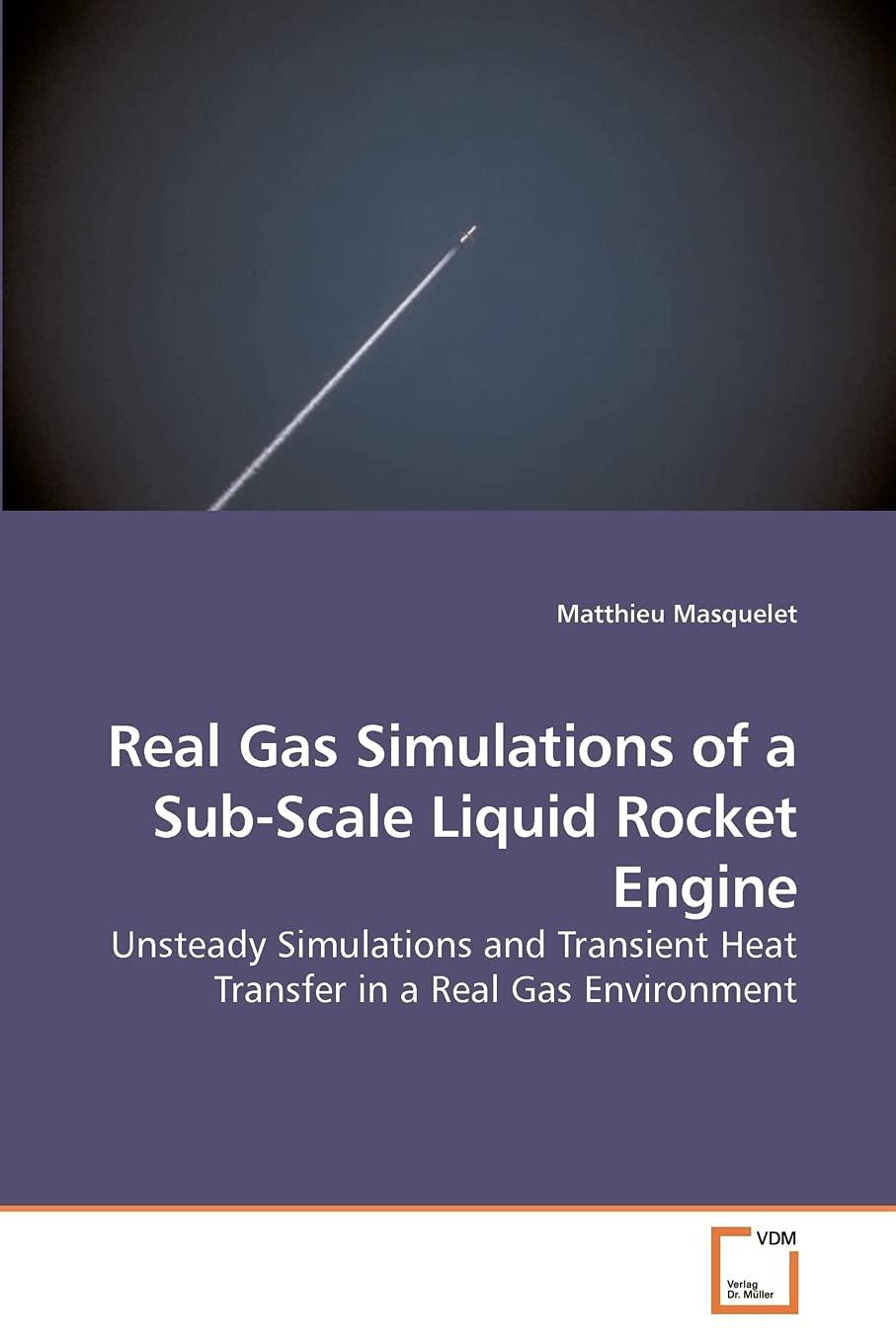 real gas simulations of a sub scale liquid rocket engine unsteady simulations and transient heat transfer in