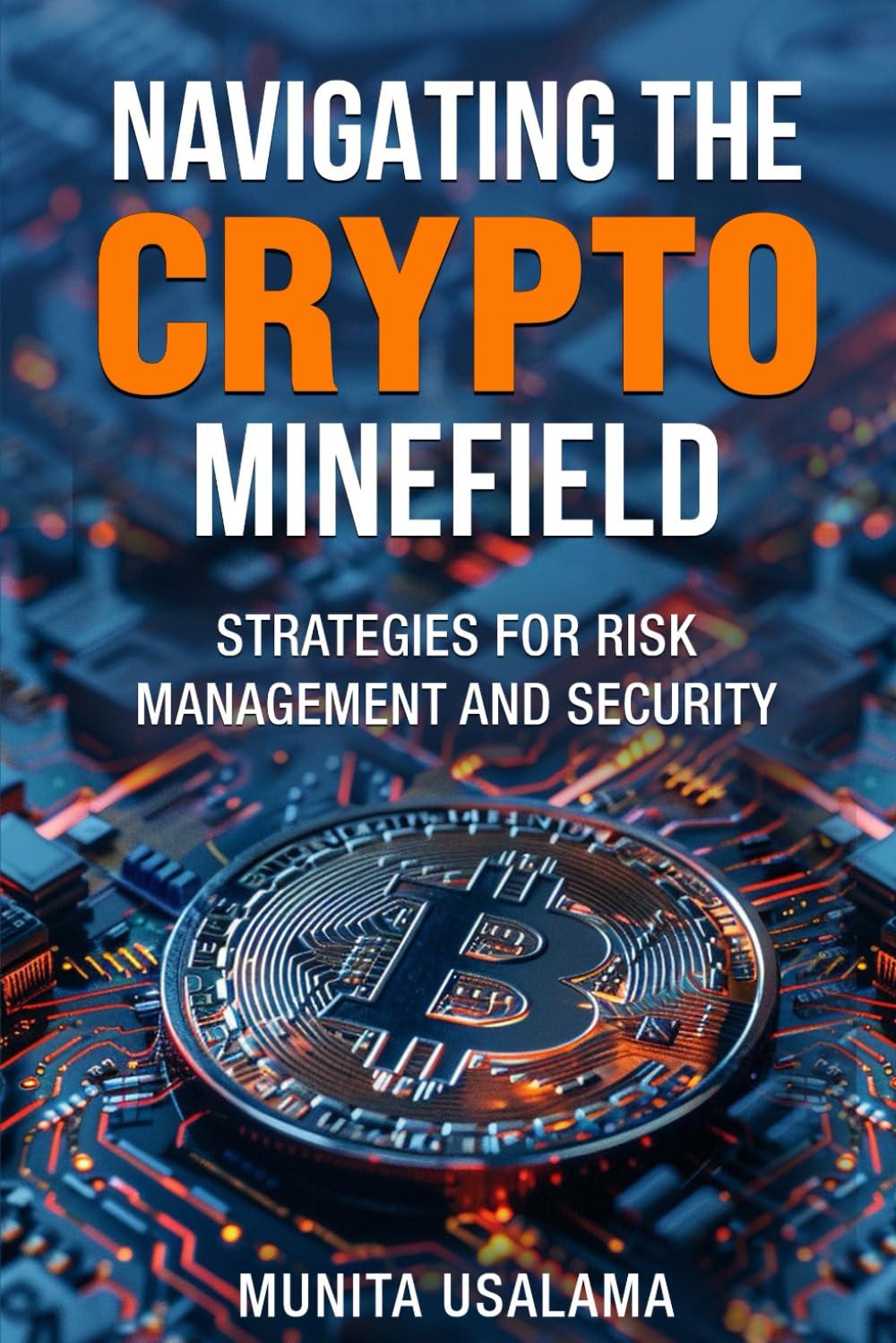 navigating the crypto minefield strategies for risk management and security 1st edition munita usalama