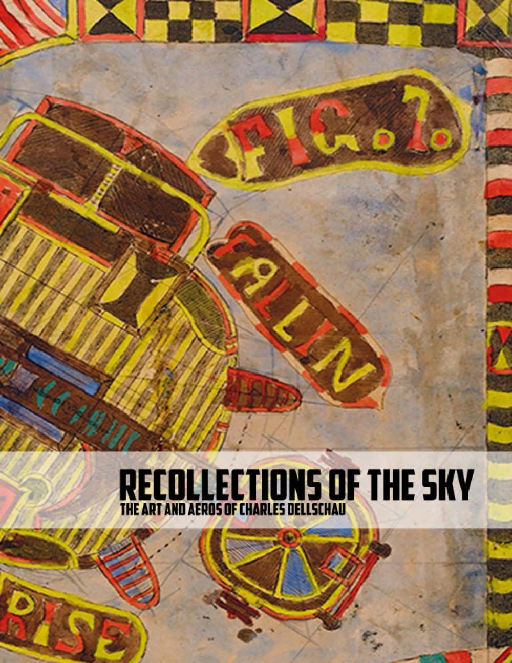 recollections of the sky the art and aeros of charles dellschau 1st edition olav r phillips ,charles a a