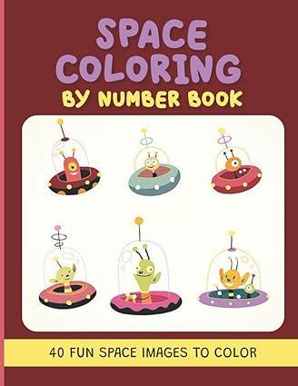 space coloring by number book 40 fun space images to color 1st edition linnea bicksler 979-8848720587