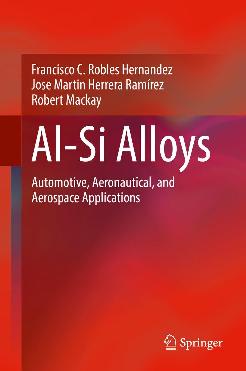 al si alloys automotive aeronautical and aerospace applications 1st edition francisco c robles hernandez