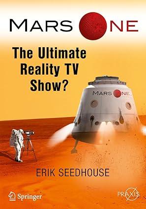 mars one the ultimate reality tv show 1st edition erik seedhouse 3319444964, 978-3319444963