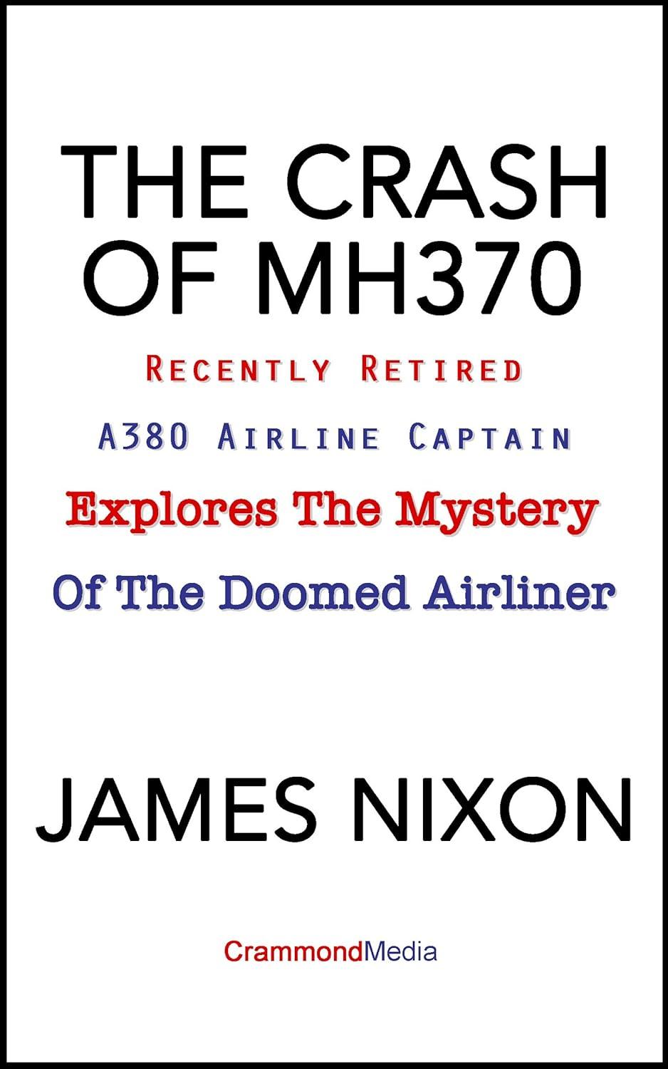 the crash of mh370 recently retired a380 airline captain explores the mystery of the doomed airliner 1st