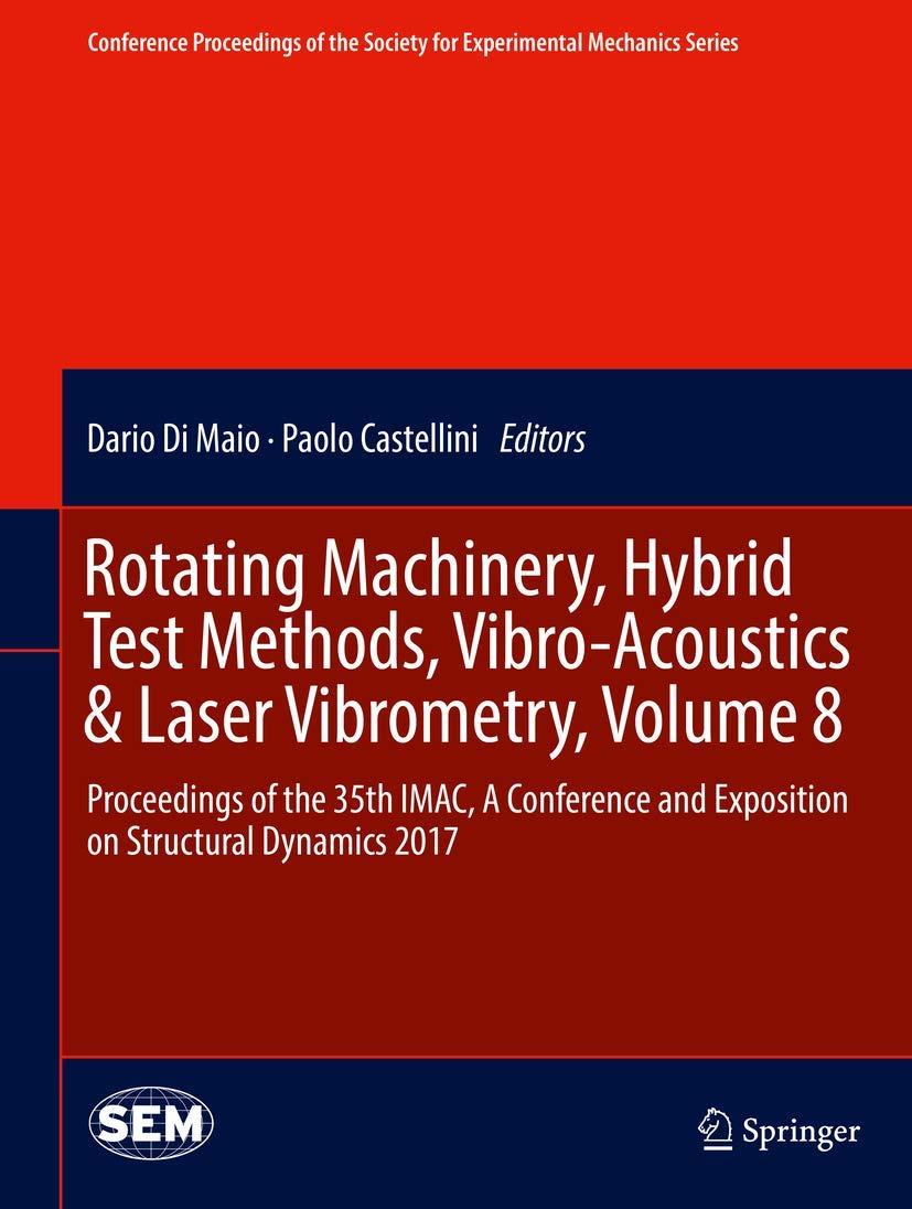 rotating machinery hybrid test methods vibro acoustics and laser vibrometry volume 8 proceedings of the 35th