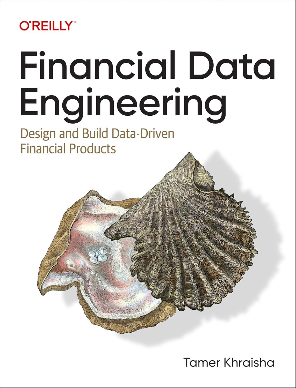 financial data engineering design and build data-driven financial products 1st edition tamer khraisha