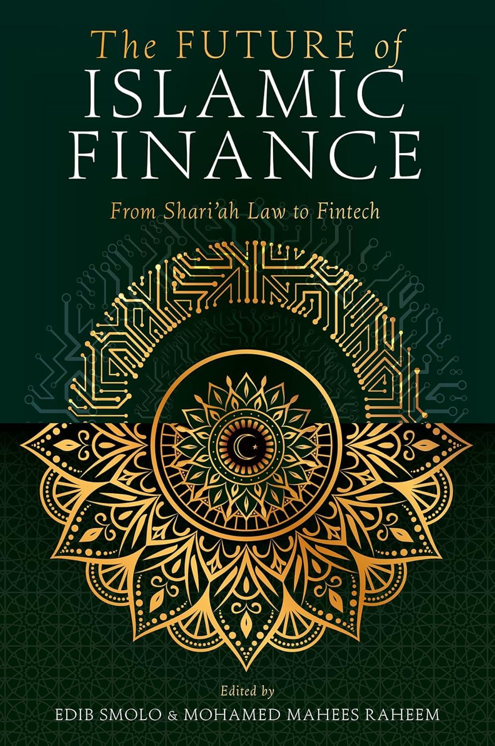 the future of islamic finance from shari ah law to fintech 1st edition edib smolo, mohamed mahees raheem