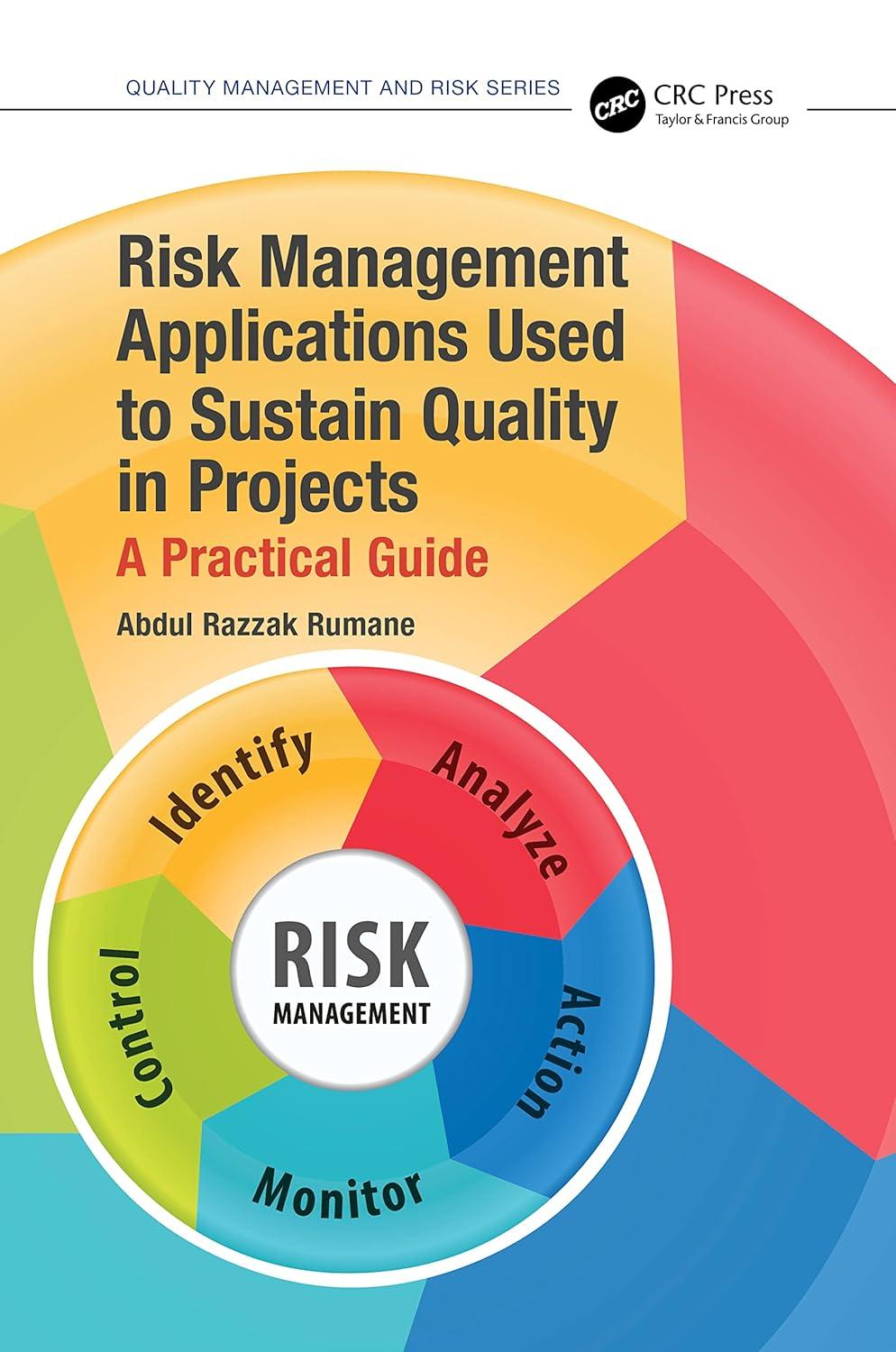 Risk Management Applications Used To Sustain Quality In Projects A Practical Guide Quality Management And Risk Series