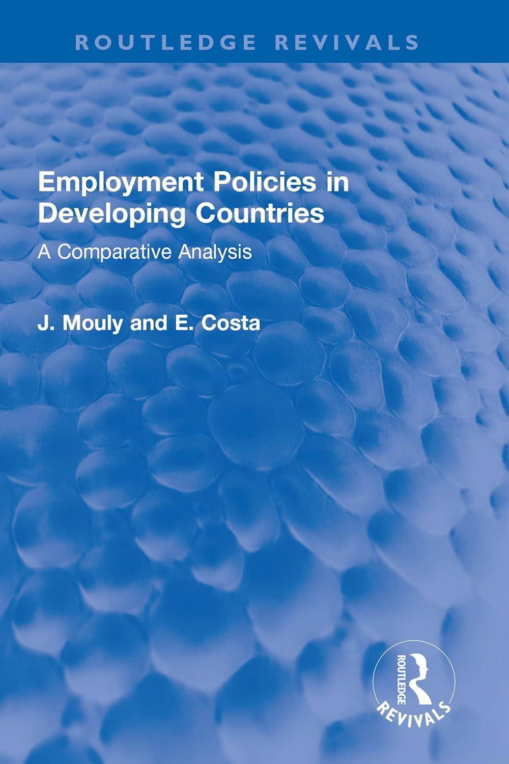 employment policies in developing countries 1st edition j. mouly, e. costa 1032321997, 978-1032321998