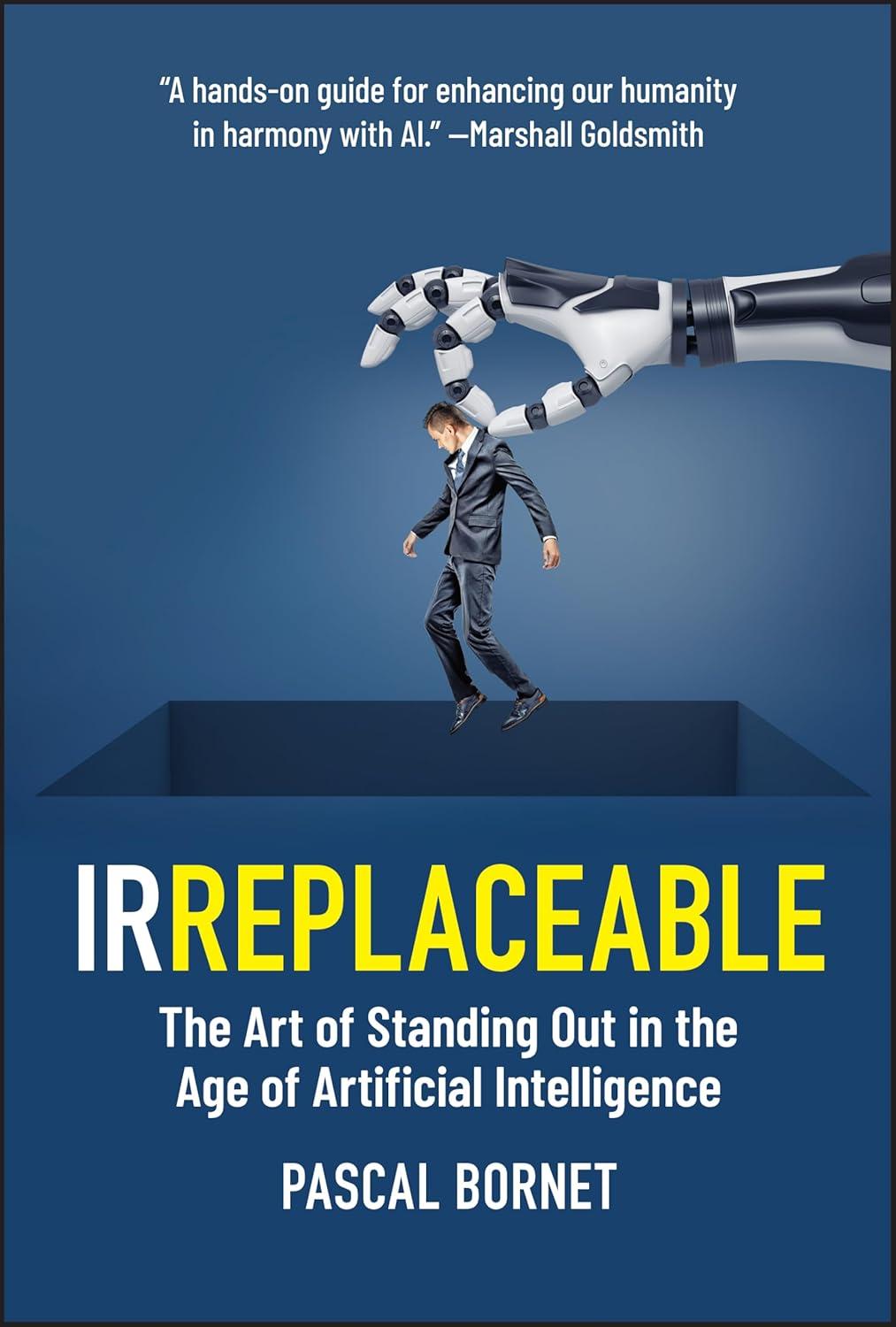 irreplaceable the art of standing out in the age of artificial intelligence 1st edition pascal bornet