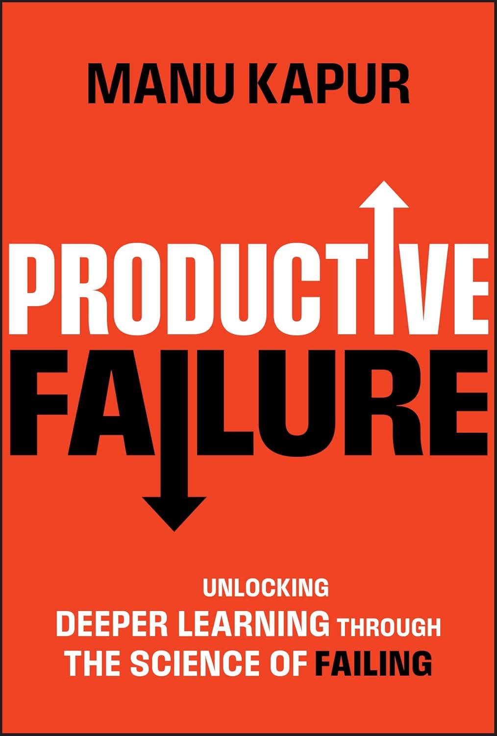 Productive Failure Unlocking Deeper Learning Through The Science Of Failing