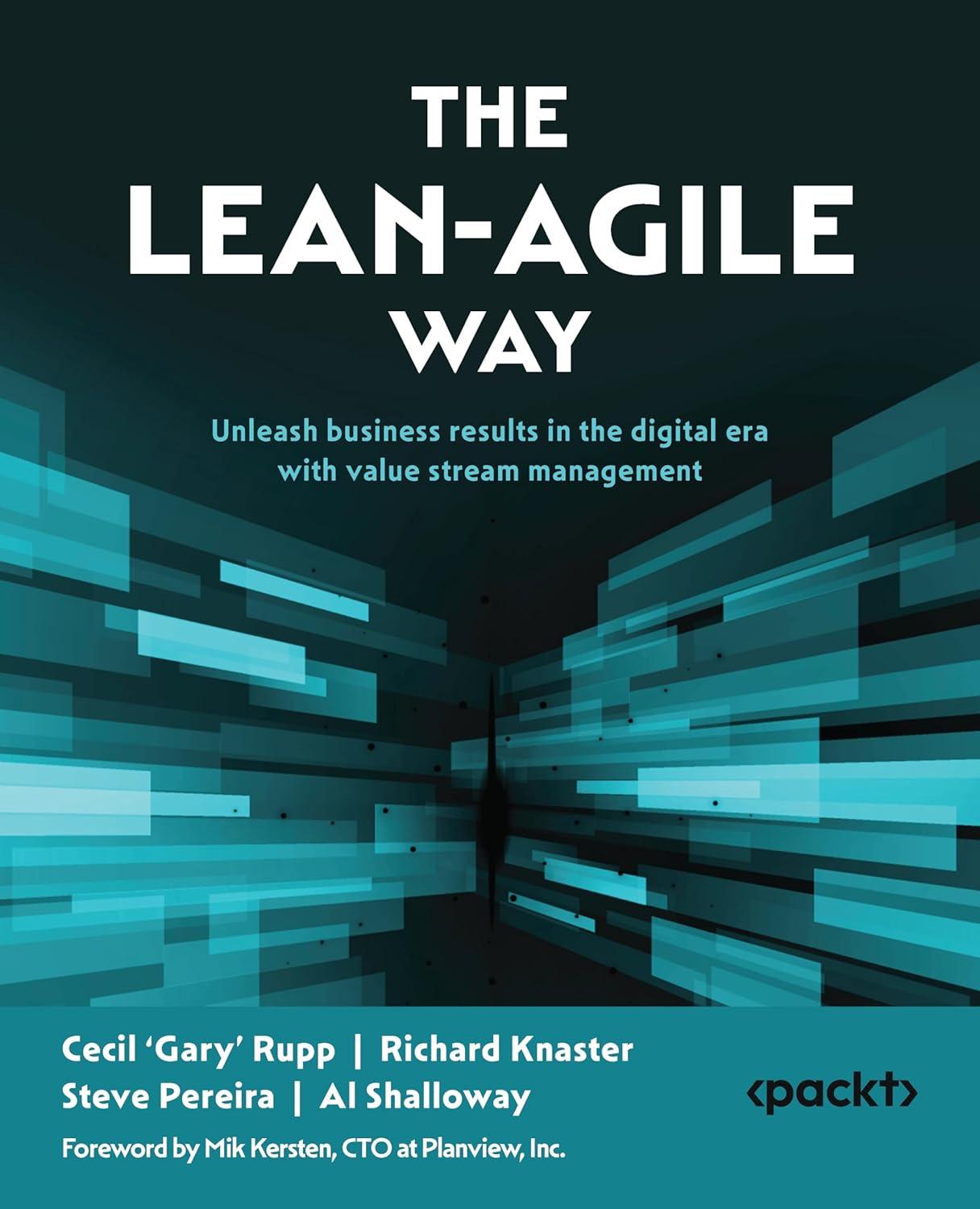 the lean-agile way unleash business results in the digital era with value stream management 1st edition cecil