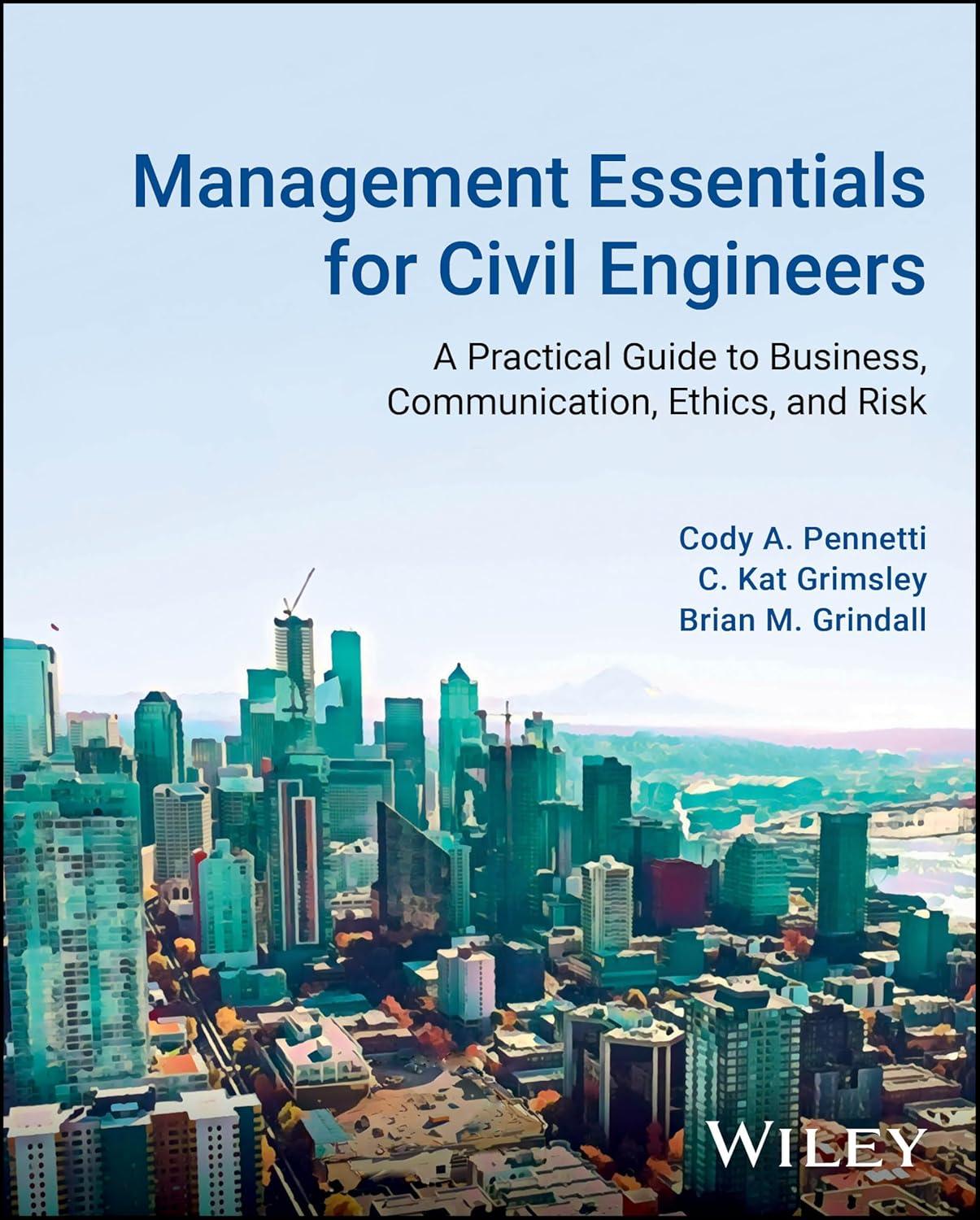 management essentials for civil engineers a practical guide to business communication ethics and risk 1st