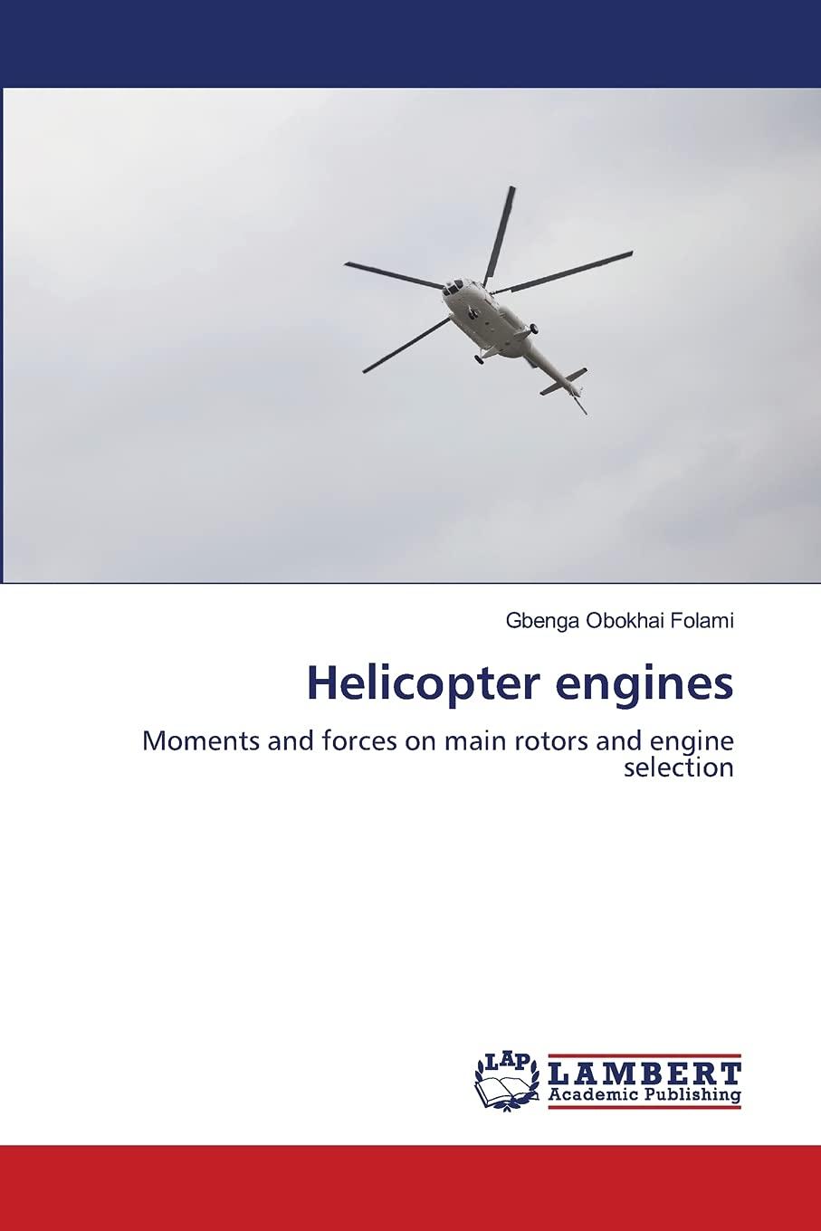 helicopter engines moments and forces on main rotors and engine selection 1st edition gbenga obokhai folami