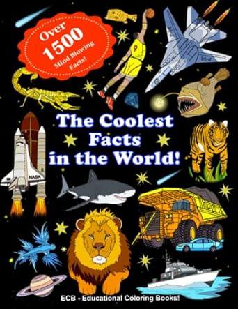 the coolest facts in the world over 1 500 fascinating facts about everything history science space technology