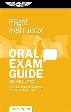 flight instructor oral exam guide comprehensive preparation for the faa checkride 8th edition michael d hayes