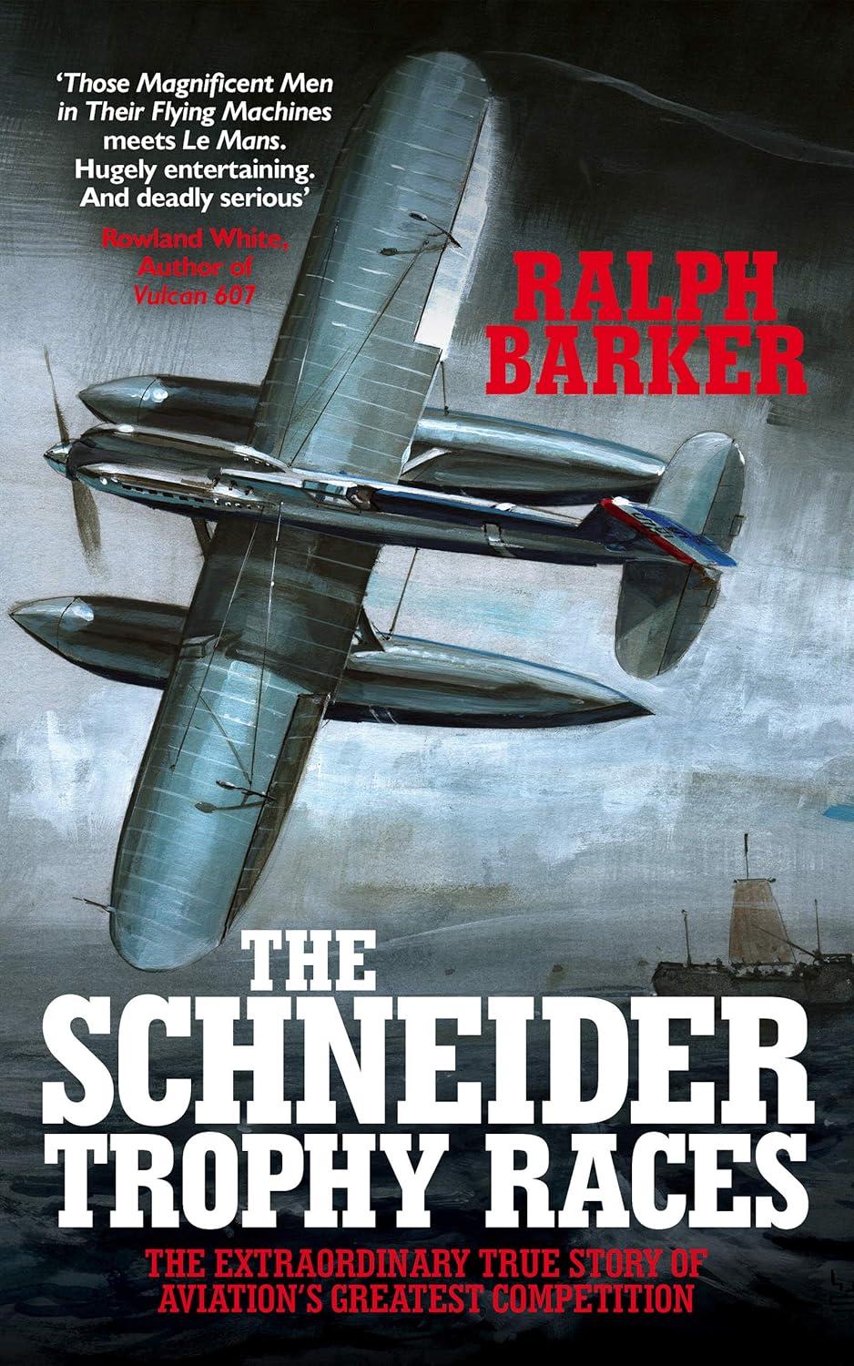 the schneider trophy races the extraordinary true story of aviations greatest competition 1st edition ralph