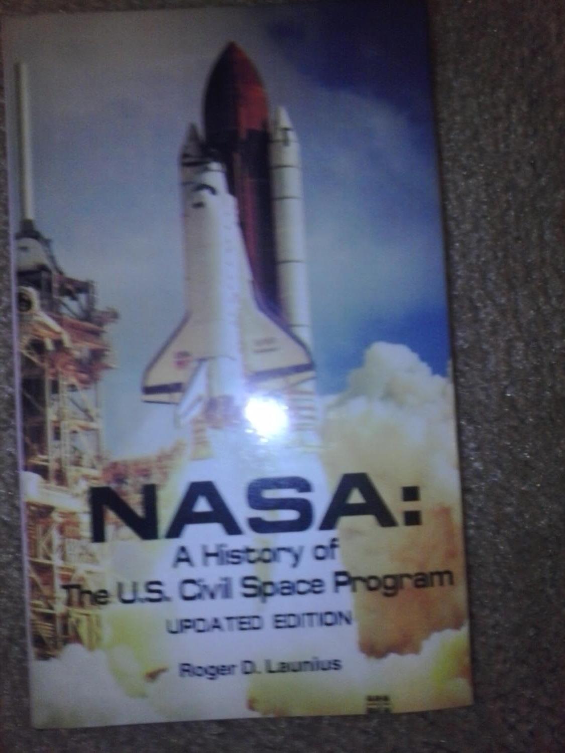 nasa a history of the u s civil space program 1st edition roger d launius ,louis l snyder 089464727x,