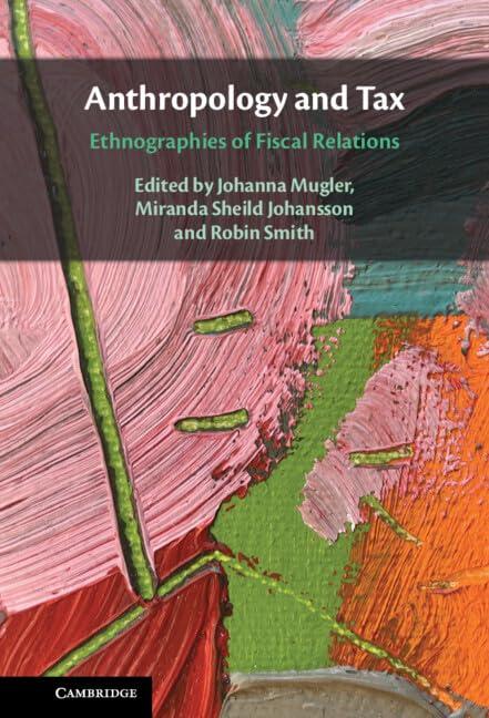 anthropology and tax ethnographies of fiscal relations 1st edition johanna mugler, miranda sheild johansson,