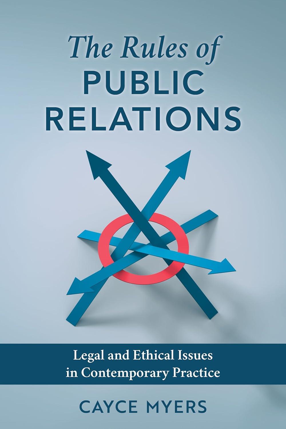 the rules of public relations legal and ethical issues in contemporary practice 1st edition cayce myers