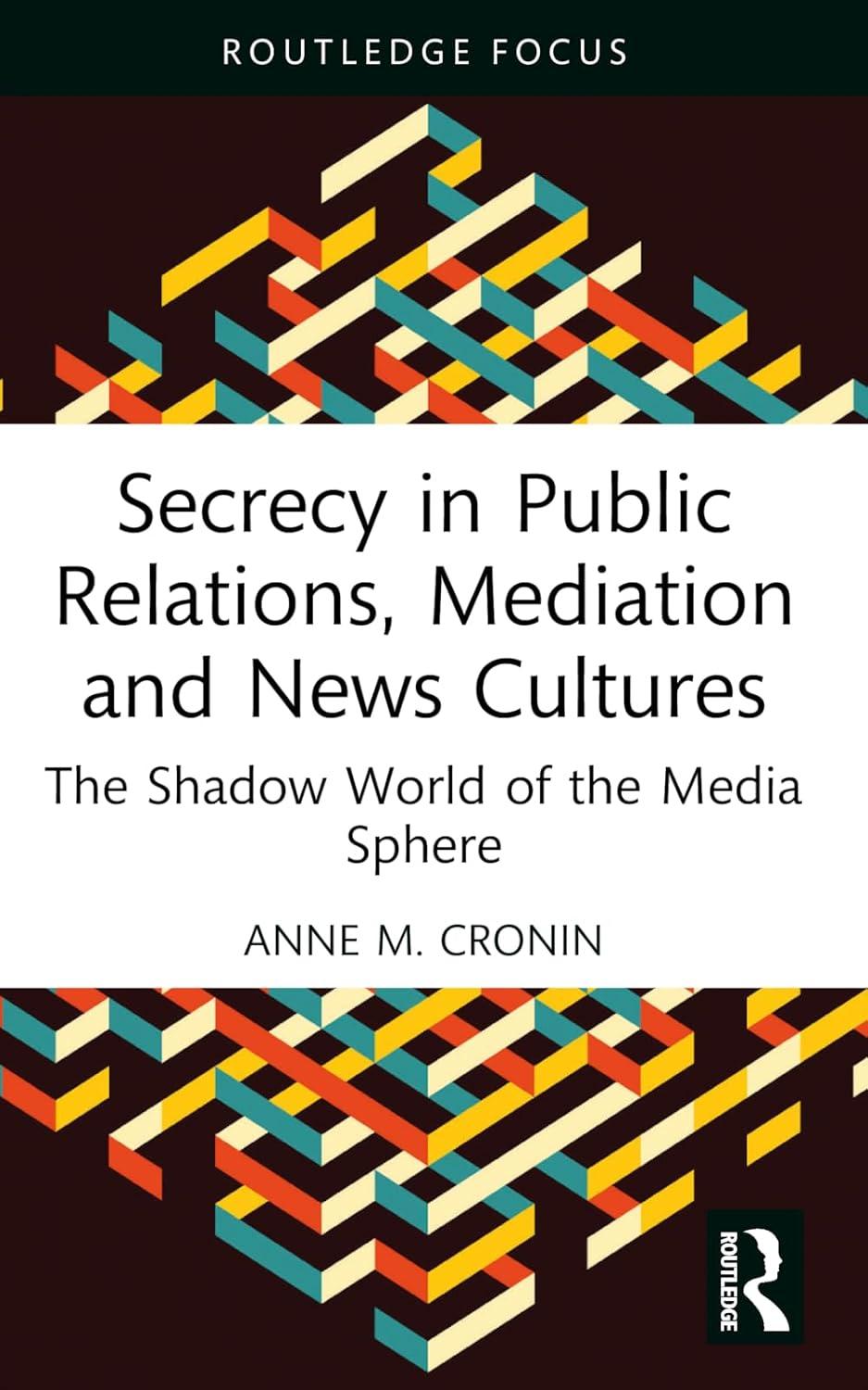 secrecy in public relation mediation and news cultures routledge focus on media and cultural studies 1st