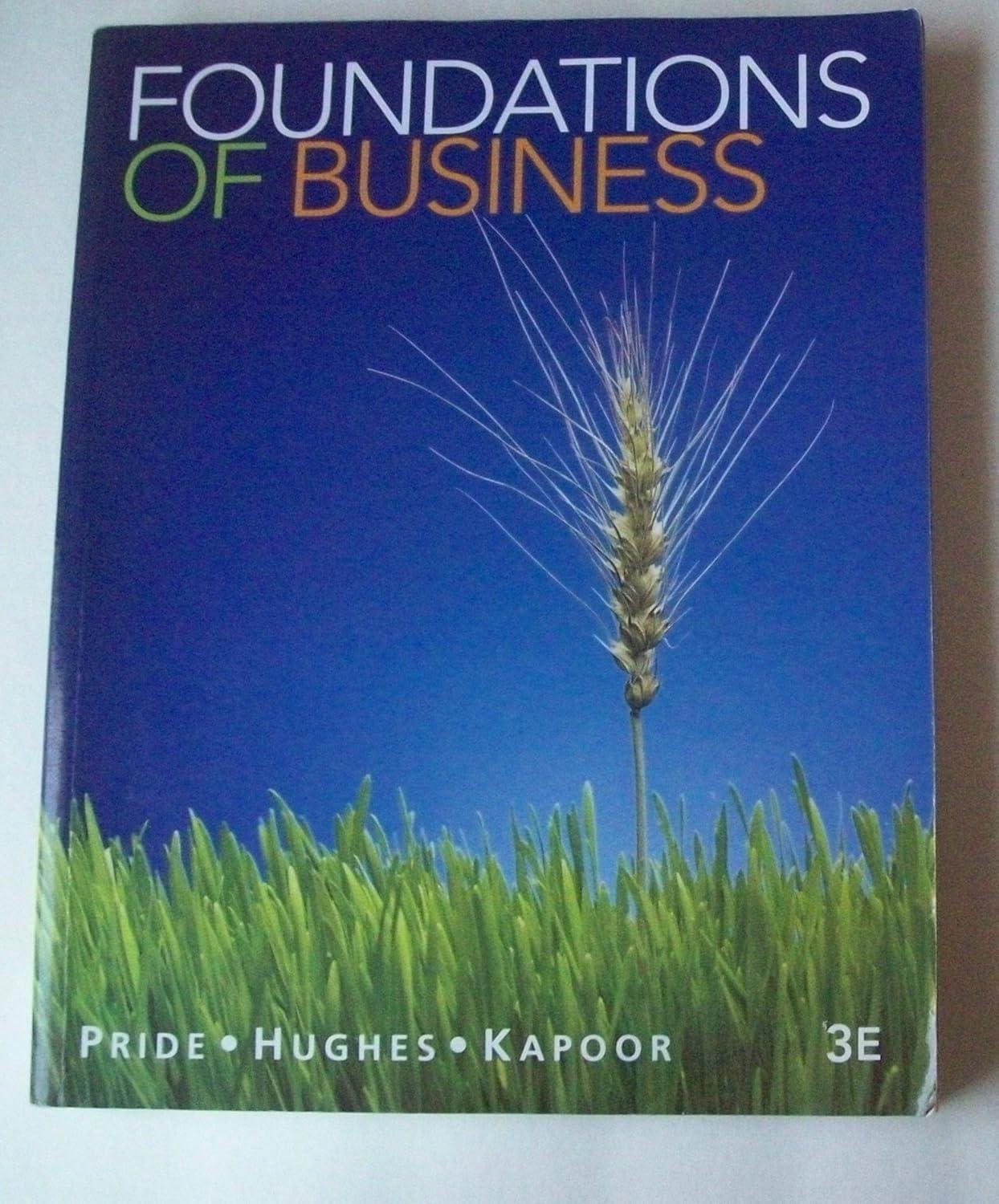 foundations of business 3rd edition william m. pride, robert j. hughes, jack r. kapoor 1111580154,