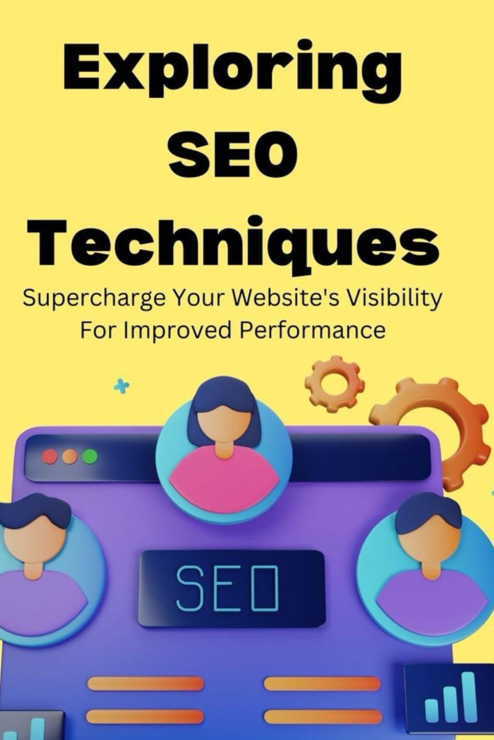 exploring seo techniques supercharge your websites visibility for improved performance 1st edition