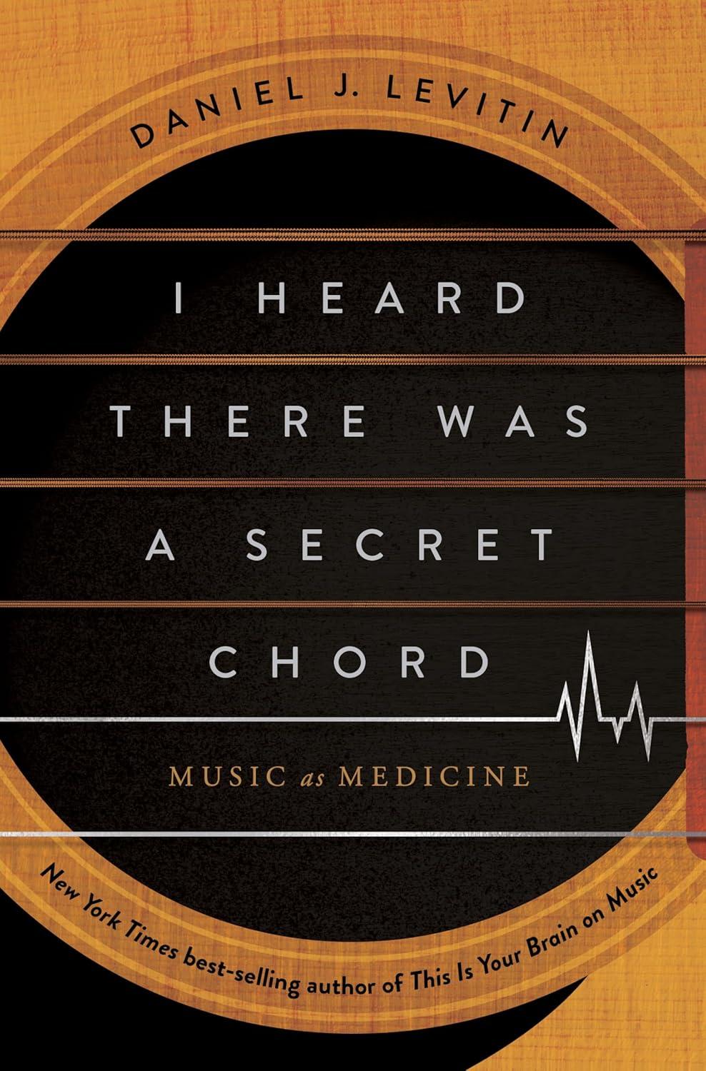 i heard there was a secret chord music as medicine 1st edition daniel j. levitin 1324036184, 978-1324036180