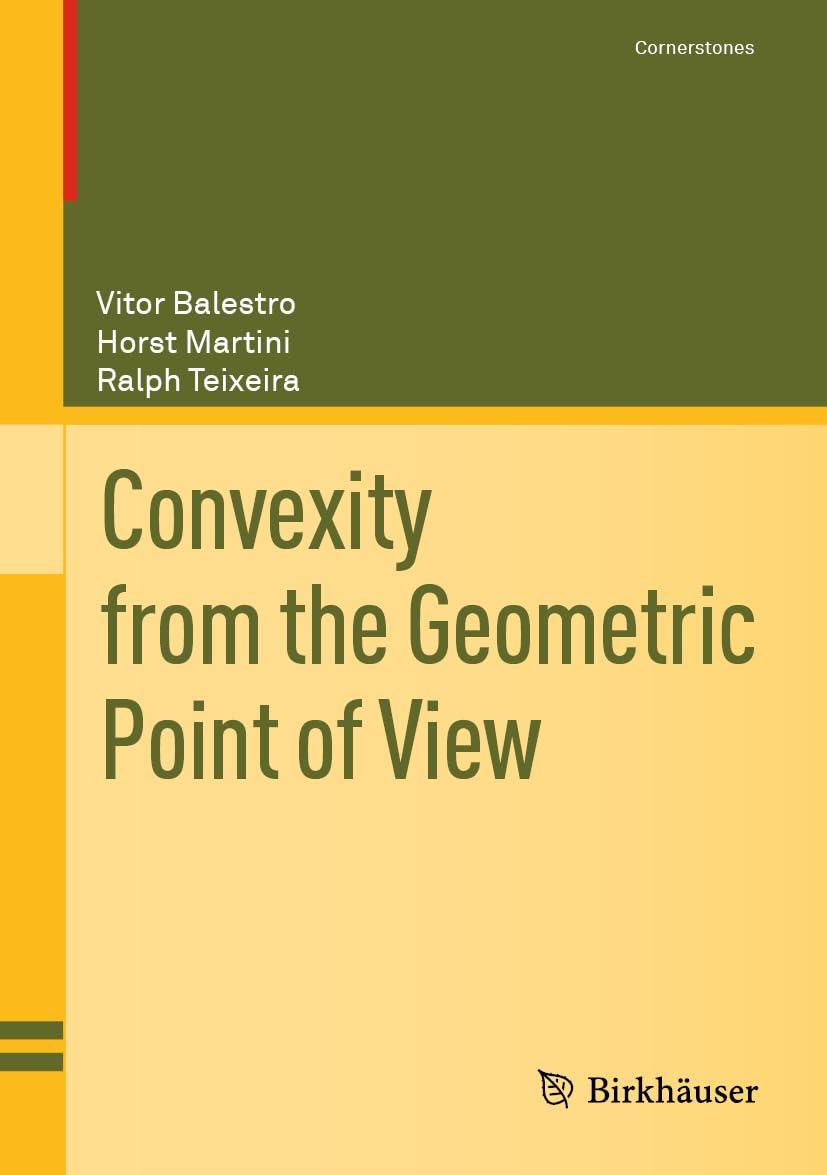 convexity from the geometric point of view 1st edition vitor balestro, horst martini, ralph teixeira