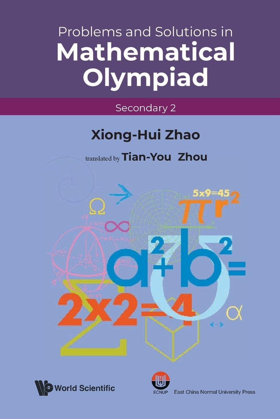 problems and solutions in mathematical olympiad secondary 2 1st edition xiong-hui zhao 9811287430,