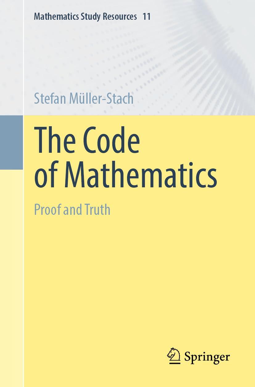 the code of mathematics proof and truth mathematics study resources 1st edition stefan müller-stach