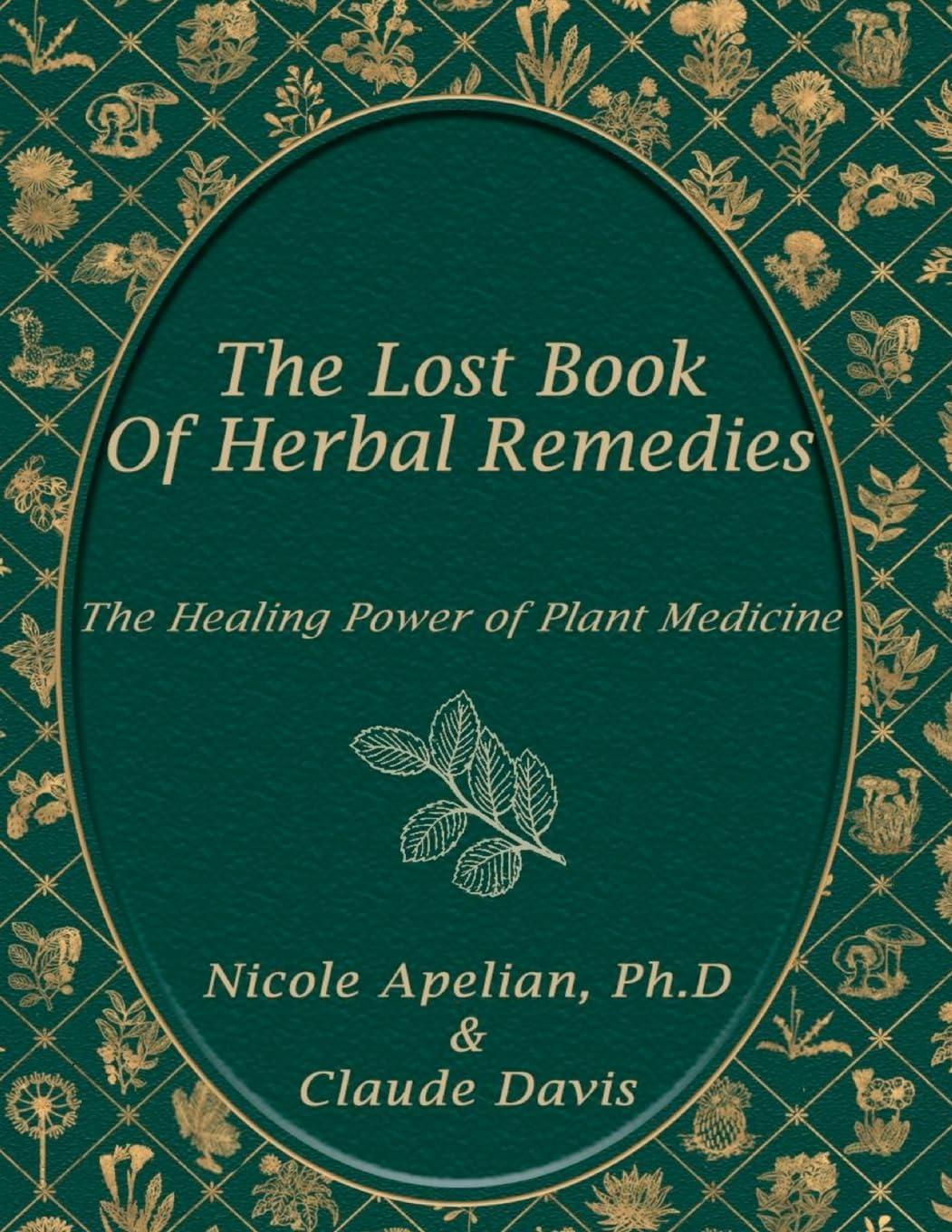 the lost book of herbal remedies 1st edition claude davis, nicole apelian 1732557101, 978-1732557109